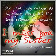 miss my sister quotes | ... along, but the bond between us remains ...