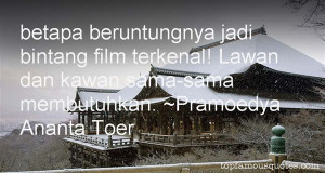 Favorite Pramoedya Ananta Toer Quotes