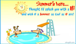 Summer's here... Thought I'd splash you with Hi and wish you a Summer ...