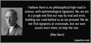 no philosophical high-road in science, with epistemological signposts ...