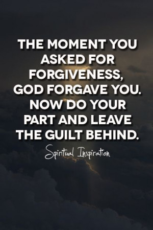 John 1:9 If we confess our sins, he is faithful and just to forgive ...