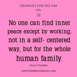 No one can find inner peace except by working, not in a self- centered ...