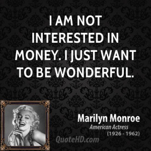 marilyn-monroe-actress-i-am-not-interested-in-money-i-just-want-to-be ...