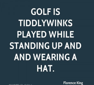 ... Played While Standing Up And Wearing A Hat. - Florence King