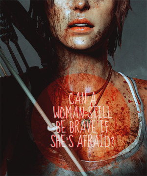 That is the only time a woman can be brave