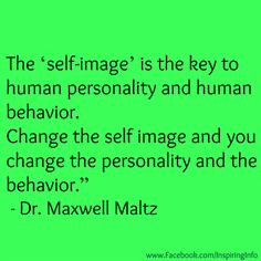 ... personality and the behavior.” Dr. Maxwell Maltz #inspiring #quotes