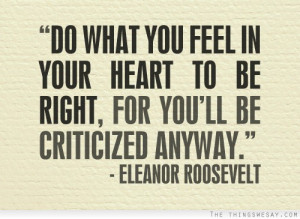 Do what you feel in your heart to be right