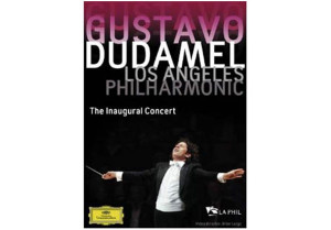 GUSTAVO DUDAMEL & THE LOS ANGELES PHILHARMONIC: The Inaugural Concert ...