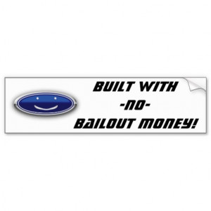 Built with NO Bailout Money! Ford! Car Bumper Sticker