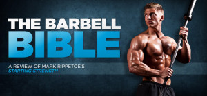 Starting Strength: A Review Of Mark Rippetoe's Barbell Bible