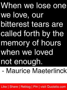 ... when we loved not enough maurice maeterlinck # quotes # quotations