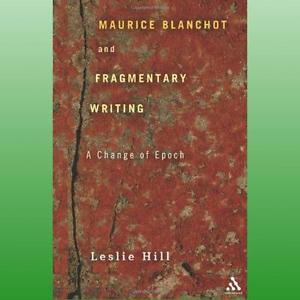 Maurice Blanchot and Fragmentary Writing by Hill Leslie