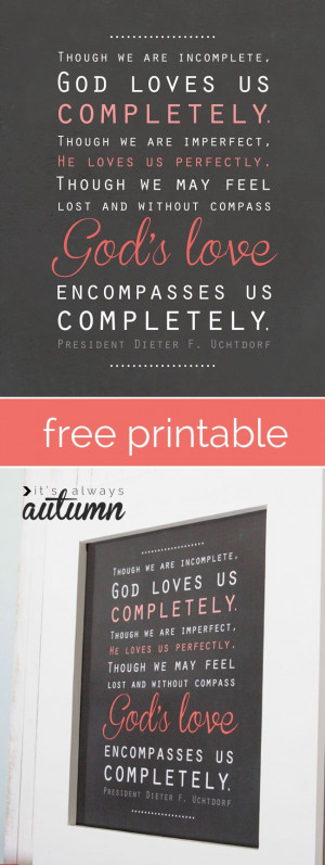 free LDS quote printable - quote from Pres Dieter F Uchtdorf: God ...