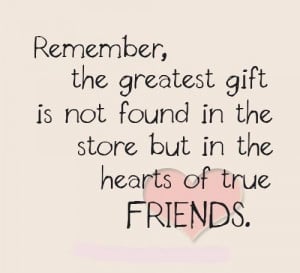 Greatest Gift In Heart Of True Friends Quote