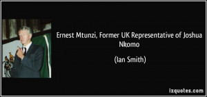 Ernest Mtunzi, Former UK Representative of Joshua Nkomo - Ian Smith