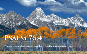 ... Verses On GOD's Power And Glory Psalm 76:4 Mountains HD Wallpapers