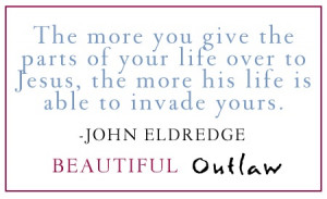 From John Eldredge's Beautiful Outlaw. #BeautifulOutlaw