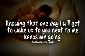 ... abhishek sony knowing that one day i will get to wake up t you next to