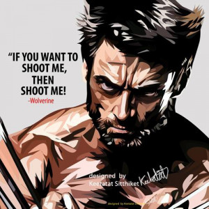 wolverine quote £ 14 00 wolverine quote if you want to shoot me then ...