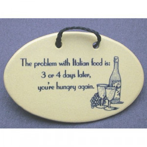 sayings and quotes about Italians and Italian food. Made by Mountain