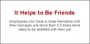 QUOTE: It Helps to Be Friends: Employees who have a close friendship ...