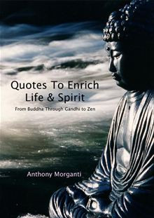 Quotes To Enrich Life & Spirit: From Buddha through Gandhi to Zen By ...