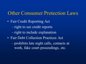 Other Consumer Protection Laws Fair Credit Reporting Act –right to ...