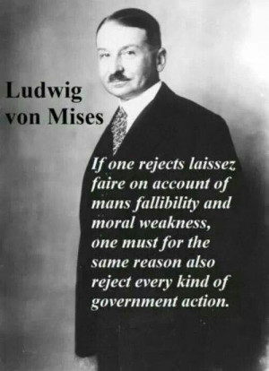 Ludwig von Mises. Economics. Government. Laissez Faire. Morals. Ethics ...