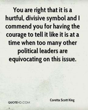 You are right that it is a hurtful, divisive symbol and I commend you ...