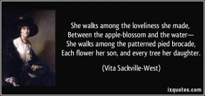 She walks among the loveliness she made, Between the apple-blossom and ...