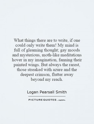What things there are to write, if one could only write them! My mind ...