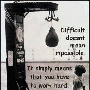 Fuelism #1132: Difficult doesn't mean impossible. It simply means that ...