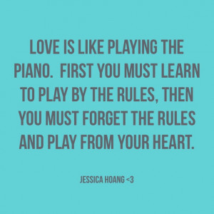 Love is like playing the piano. First you must learn to play by the ...