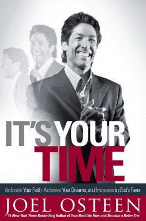 Great quotes from Joel Osteen’s Book, “It’s Your Time”God has ...