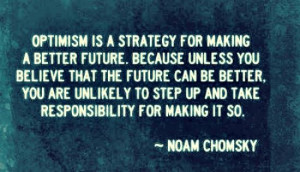 Be optimistic about the future