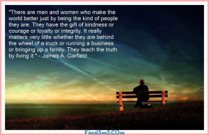 There are men and women who make the world better