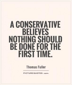 conservative believes nothing should be done for the first time.