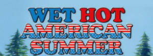 Wet Hot American Summer