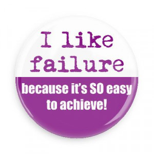 failure because its so easy to achieve funny sayings hilarious sayings ...
