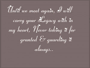 Until We Meet Again I Will Carry Your Legacy With In My Heart Never ...