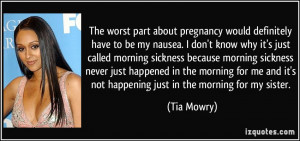 know why it's just called morning sickness because morning sickness ...