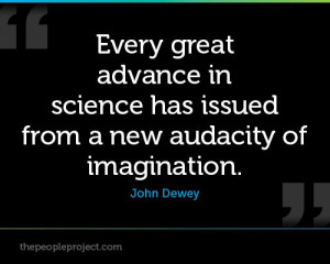 Every great advance in science has issued from a new audacity of ...