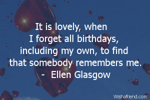 It is lovely, when I forget all birthdays, including my own, to find ...