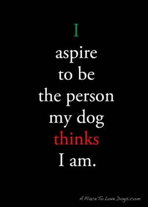 funny-quotes-be-the-person-your-dog-thinks-you-are