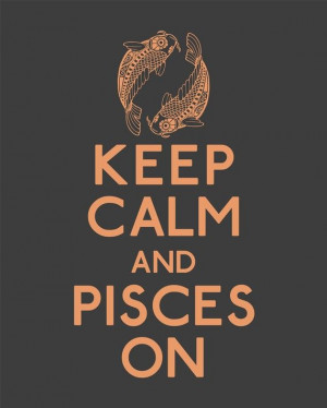 Keep Calm and Pisces On (FISH) 5 x 7 Print Buy 2 Get 1 FREE Keep Calm ...