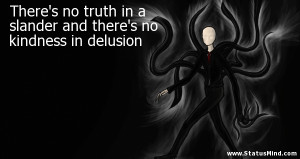 ... and there's no kindness in delusion - Clever Quotes - StatusMind.com