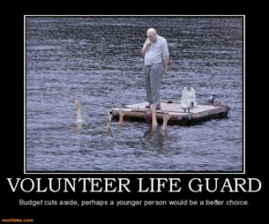 VOLUNTEER LIFE GUARD - Budget cuts aside, perhaps a younger person ...