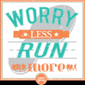 Worry Less. Run More. - Run Quotes #1 by arelberg