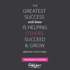 ... know is helping others succeed and grow.