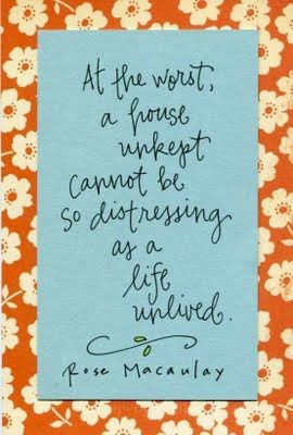 ... unkept cannot be so distressing as a life unlived.